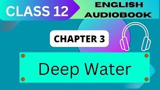 'Deep Water' Class 12 - Chapter 3 NCERT English Audiobook