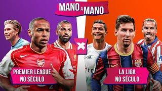 PREMIER LEAGUE NO SÉCULO X LA LIGA NO SÉCULO: QUAL LIGA TEM O MELHOR TIME? | MANO A MANO