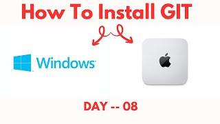 Day - 08 || How to Install git on Windows and MacOs