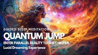 Sleep Meditation : Quantum Jump To Enter Parallel Reality To Shift Higher ️