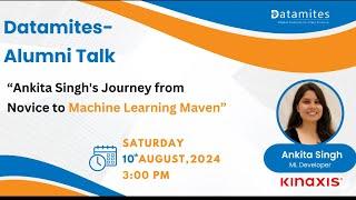 Datamites Alumni Talk: Ankita Singh's Journey from Novice to ML Maven