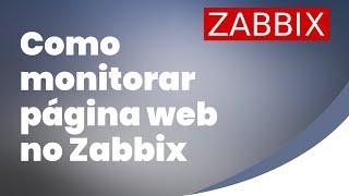 Como monitorar uma página web com Zabbix #zabbix