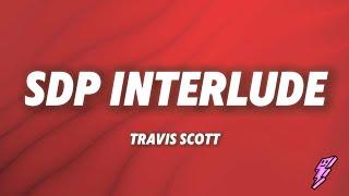 Travis Scott - SDP Interlude (Lyrics)