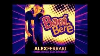 Alex Ferrari - Barà Berê (Bala bala bala Bele bele bele)