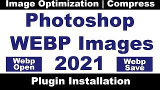 How To Open Or Save WebP Image File In Photoshop 2021? Webp Plugin Installation