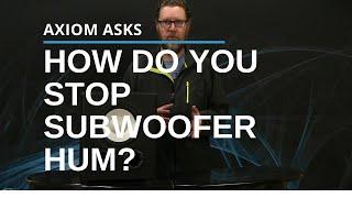 How To Eliminate A Subwoofer Humming Problem