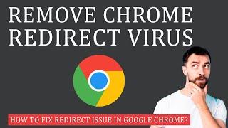 How to Remove Chrome Redirect Virus? Clean Google Chrome
