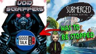 GoodTalkHQ Stole My Weekend : Void Scrappers - Ep1Of Backlog Battle : Submerged