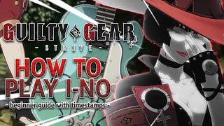 Guilty Gear STRIVE - How To Play Ino (Beginner Guide with Timestamps)