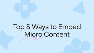 Top 5 Ways to Embed Micro Content