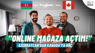 "Kendi İşimizi Kurduk!"| Azerbaycan'dan Kanada'ya Göç