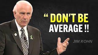 DON'T SETTLE FOR AVERAGE - Jim Rohn Motivation