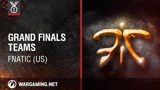 Fnatic (US). Grand Finals Teams, Wargaming.net League