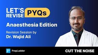 Revise Anaesthesia PYQs with Dr. Wajid Ali! 🩺