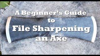 Axe School: A Beginner's Guide to File Sharpening an Axe