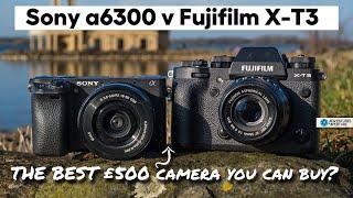 The BEST $500 camera you can buy? Sony a6300 v Fuji X-T3