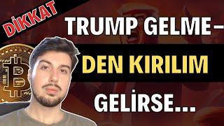 Trump Gelmeden Kırılım Gelirse Ortalık Erken Karışabilir (Bitcoin Altcoin Genel Borsa Analizi)