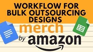 Merch By Amazon - A Systematic Workflow to Outsourcing Designs