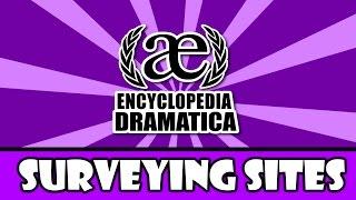 Surveying Sites - Encyclopedia Dramatica