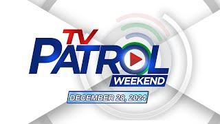 TV Patrol Weekend Livestream | December 28, 2024 Full Episode Replay