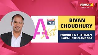 Bivan Choudhury | Founder & Chairman Of Ilara Hotels | India A-list | Newsx