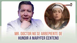 Mr. Doctor no se arrepiente de hundir a Maryfer Centeno | MICHISMECITO