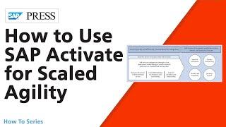 How to Use SAP Activate for Scaled Agile