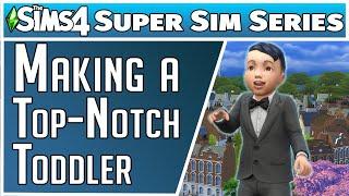 Let's Play a Super Sim Part 1: Top Notch Toddler Gameplay (The Sims 4 Lets Play)