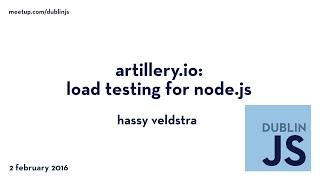 Artillery.io: Load Testing for Node.js - Hassy Veldstra