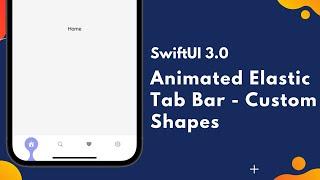 SwiftUI 3.0 Animated Elastic Tab Bar - Custom Shapes - Animation's - Xcode 13 - WWDC 2021