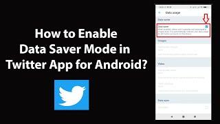 How to Enable Data Saver Mode in Twitter App for Android?