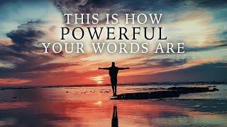 THIS IS HOW POWERFUL YOUR WORDS ARE - Be Careful What You Speak Into Your Life