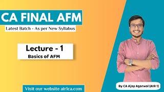 CA Final AFM Lecture 1 | Basics of AFM | Latest Batch as per New Syllabus | CA Ajay Agarwal AIR 1