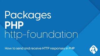 PHP Packages - HTTP Foundation - How to handle requests and response in PHP using OO