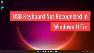 USB Keyboard Not Recognized in Windows 11 Fix