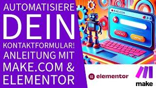 Wie Du deine Kontaktformulare Automatisierst - Anleitung mit Make.com und Elementor