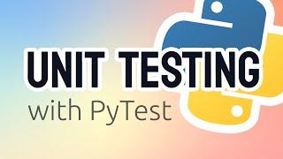 How To Write Unit Tests in Python • Pytest Tutorial