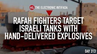 Rafah fighters target Israeli tanks with hand-delivered explosives, with Jon Elmer