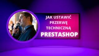 Jak Ustawić Przerwę Techniczną / Strona w Budowie w PrestaShop