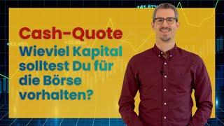 CASH-QUOTE beim Aktienhandel - Wie viel Kapital auf Vorrat ist sinnvoll?