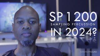 Why The SP 1200 In 2024?