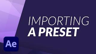 How to IMPORT a PRESET in Adobe After Effects - EASY