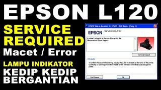 Cara Mengatasi Printer Epson L120 Error Service Required Lampu Tombol indikator Kedip Bergantian