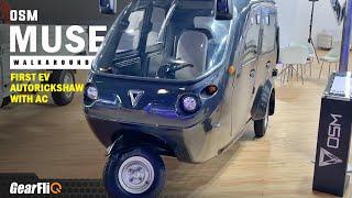 1st EV Autorickshaw with AC  | OSM Muse at ₹4 lakhs | Walkaround | GearFliQ