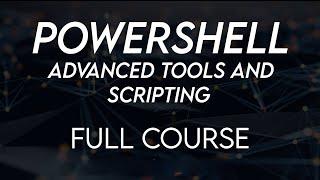 Powershell Advanced Tools and Scripting Full  Course