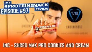 INC - Shred Max Pro - Cookies and Cream Flavour #Proteinsnack Review - Ep 97