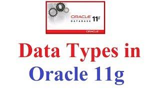 Oracle 11g Tutorial #2: Different Datatypes of Oracle