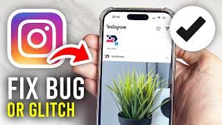 How To Fix Instagram Bug or Glitch - Full Guide