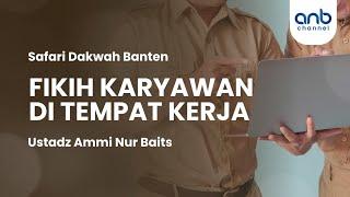 Fikih Karyawan di Tempat Kerja | Ustadz Ammi Nur Baits