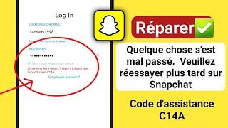 problème de connexion à Snapchat, quelque chose s'est mal passé, code d'assistance c14a